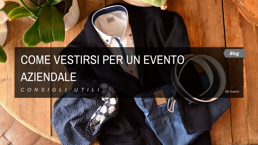 BLOG-COME VESTIRSI PER UN EVENTO AZIENDALE