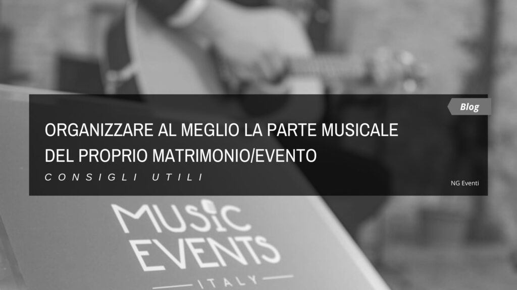 BLOG - organizzare al meglio la parte musicale del proprio matrimonio