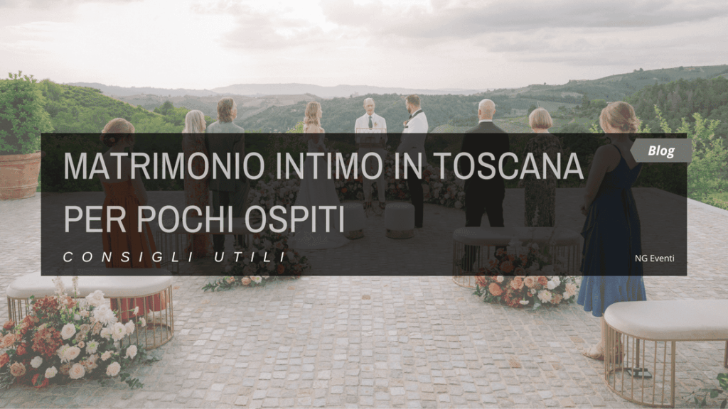 Matrimonio in toscana per pochi ospiti
